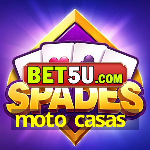 moto casas